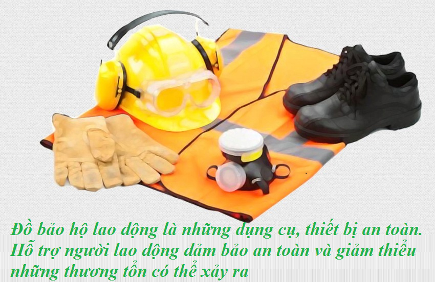 Đồ bảo hộ lao động là những dụng cụ, thiết bị an toàn. Hỗ trợ người lao động đảm bảo an toàn và giảm thiểu những thương tổn có thể xảy ra